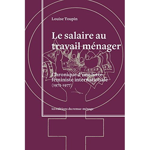Le salaire au travail ménager. Chronique d'une lutte féministe internationale (1972-1977)