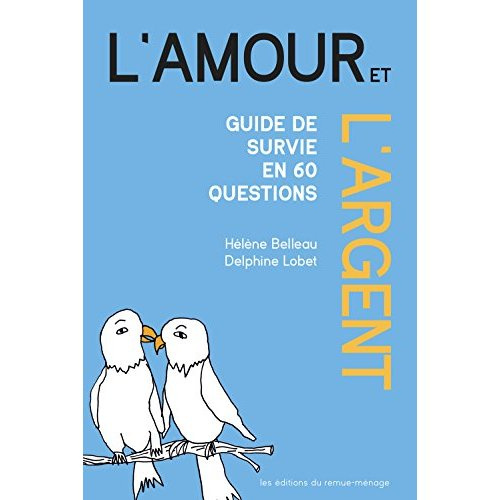Amour et l'argent (L'). Guide de survie en 60 questions