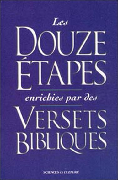 Les Douze étapes enrichies par des versets bibliques. Une fusion de la sagesse pratique des Douze ét