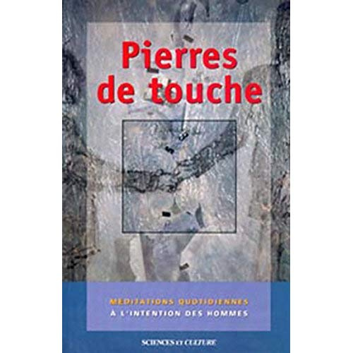 PIERRES DE TOUCHE. Méditations quotidiennes à l'intention des hommes