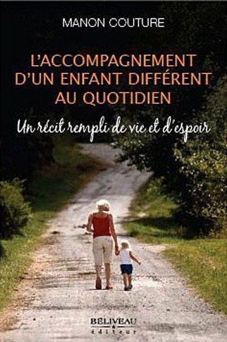 L'accompagnement d'un enfant différent au quotidien / Un récit rempli de vie et d'espoir