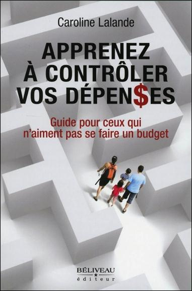 Apprenez à controler vos dépenses / Guide pour ceux qui n'aiment pas se faire un budget