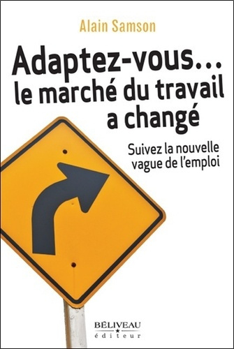 Adaptez-vous... le marché du travail a changé. Suivez la nouvelle vague de l'emploi