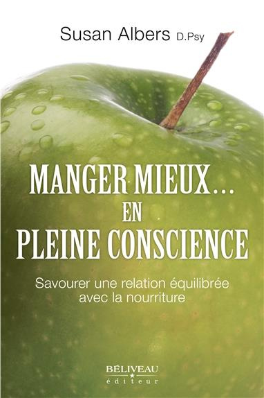 Manger mieux... en pleine conscience. Savourer une relation équilibrée avec la nourriture