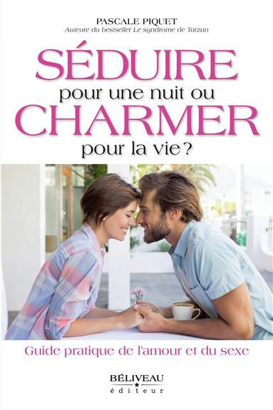 Séduire pour une nuit ou charmer pour la vie?
