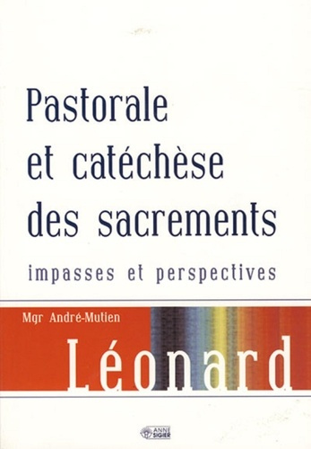 Pastorale et catéchèse des sacrements. Impasses et perspectives