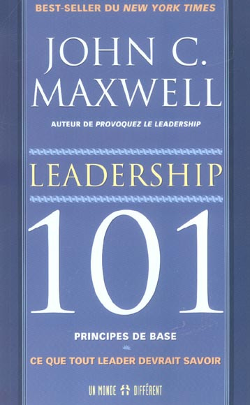 Leadership 101. Principes de base : ce que tout leader devrait savoir