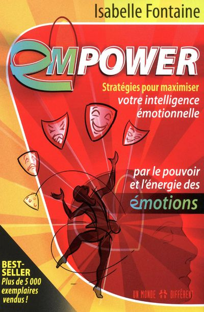 Empower. Stratégies pour maximiser votre intelligence émotionnelle par le pouvoir et l'énergie des é