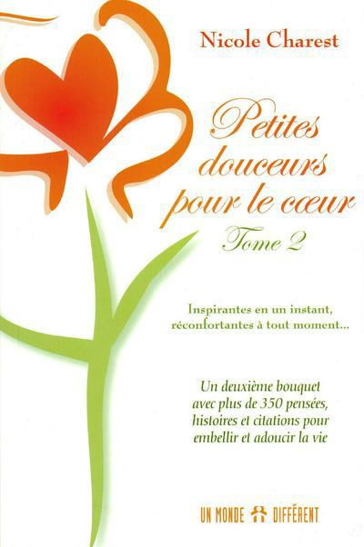 Petites douceurs pour le coeur. Tome 2, Un deuxième bouquet avec plus de 350 pensées, histoires et c
