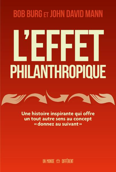 L'effet philanthropique. Une histoire inspirante qui offre un tout autre sens au concept "donnez au