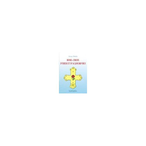 ROSE-CROIX D'HIER ET D'AUJOURD'HUI
