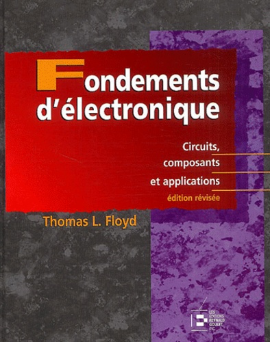 Fondements d'électronique. Circuits, composants et applications, Edition revue et corrigée