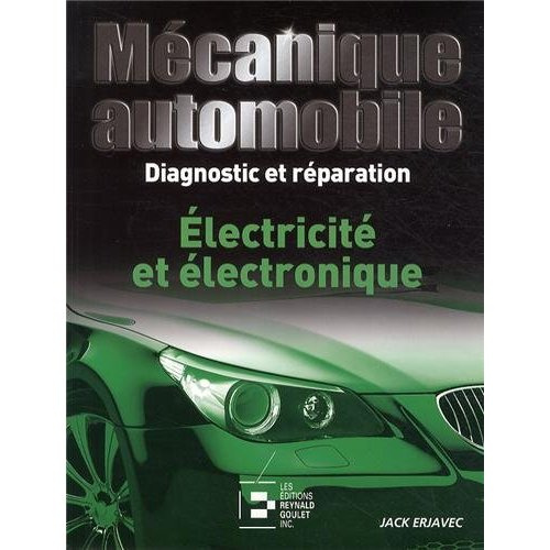 Mécanique automobile, diagnostic et réparation. Electricité et électronique