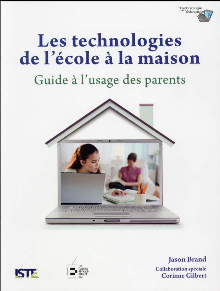 Les technologies de l'école à la maison. Guide à l'usage des parents