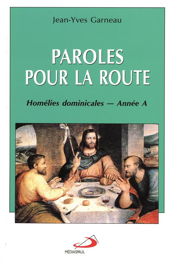 Paroles pour la route. Homélies dominicales - Année A