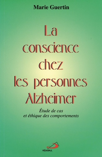 La conscience chez les personnes Alzheimer. Etude de cas et éthique des comportements