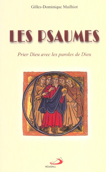 Les Psaumes. Prier Dieu avec les paroles de Dieu