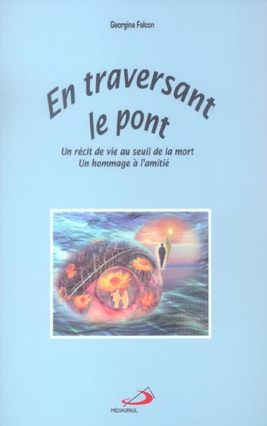 En traversant le pont. Un récit de vie au seuil de la mort, Un hommage à l'amitié