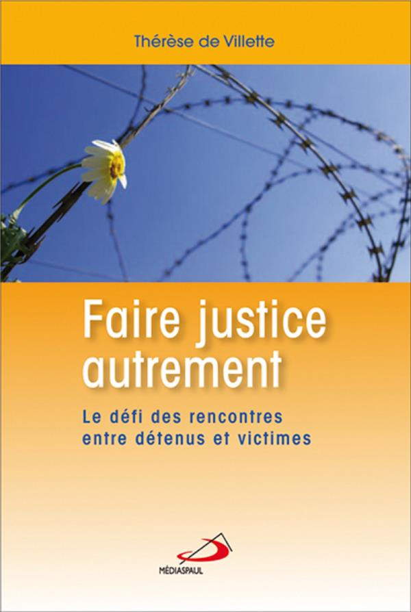 Faire justice autrement. Le défi des rencontres entre détenus et victimes