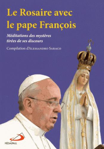Le Rosaire avec le pape François. Méditations des mystères tirées de ses discours