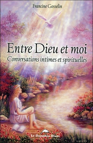 Entre Dieu et moi. Conversations intimes et spirituelles