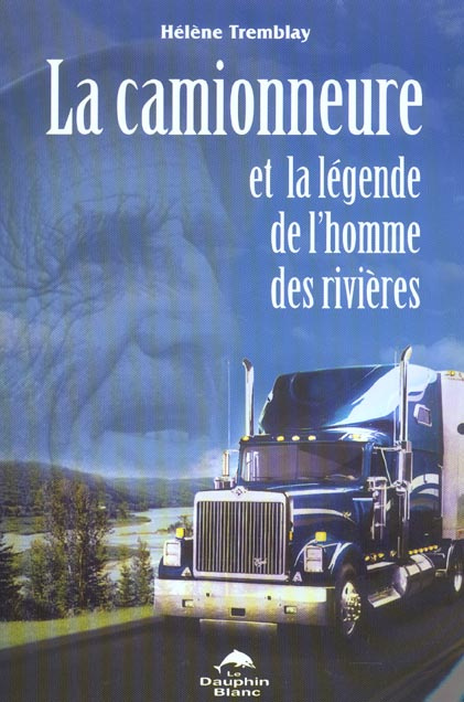 La camionneure et la légende de l'homme des rivières