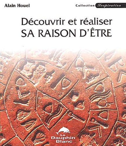 DECOUVRIR ET REALISER SA RAISON D'ETRE