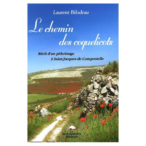 Les chemins des coquelicots. Récit d'un pélerinage à Saint-Jacques-de-Compostelle