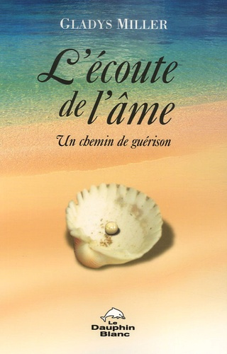L'écoute de l'âme. Un chemin de guérison