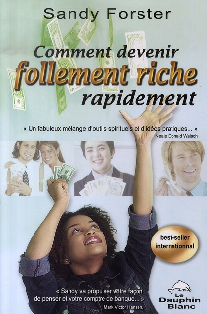 Comment devenir follement riche rapidement / Un guide pour attirer la prospérité et l'abondance dans