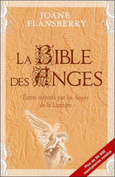 La bible des anges. Ecrits inspirés par les anges de la lumière