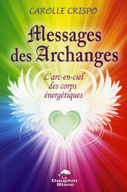 Messages des Archanges. L'arc-en-ciel des corps énergétiques