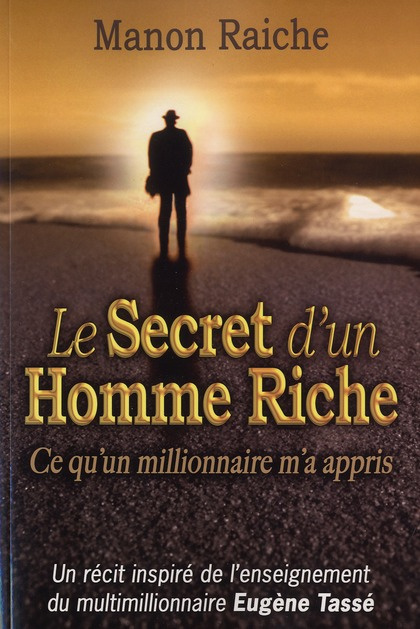 Le Secret d'un Homme Riche. Ce qu'un milionnaire m'a appris
