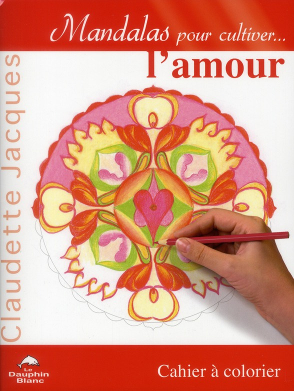 Mandalas pour cultiver l'amour. Cahier à colorier
