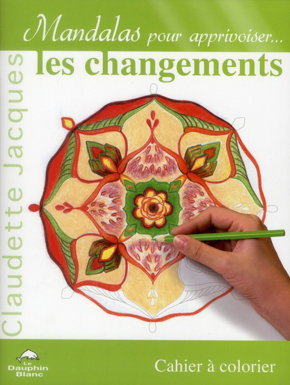 Mandalas pour apprivoiser les changements. Cahier à colorier