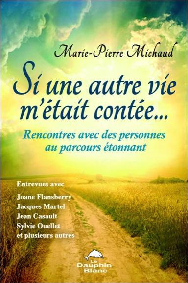 Si une autre vie m'était contée... / Rencontres avec des personnes au parcours étonnant
