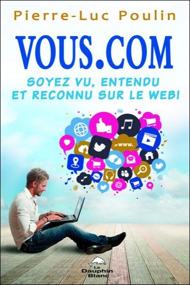 VOUS.COM - SOYEZ VU, ENTENDU ET RECONNU SUR LE WEB !