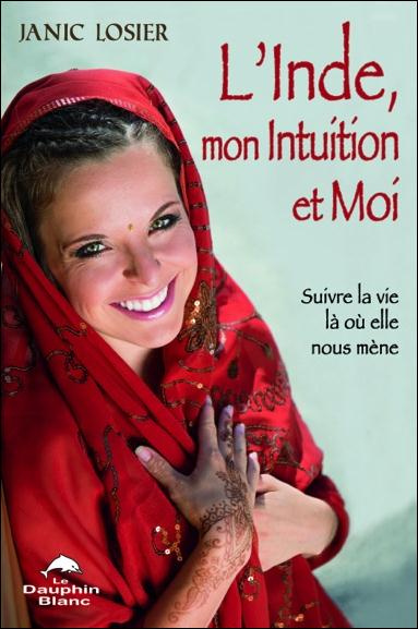 L'Inde, mon intuition et moi ! Suivre la vie là où elle nous mène