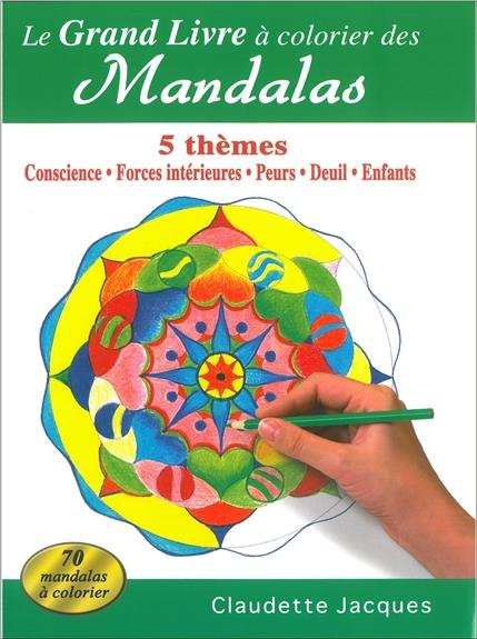 Le grand livre à colorier des mandalas / 5 thèmes : Conscience, forces intérieures, peurs, deuil, en