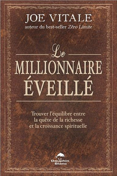 Le millionnaire éveillé. Trouver l'équilibre entre la quête de la richesse et la croissance spiritue