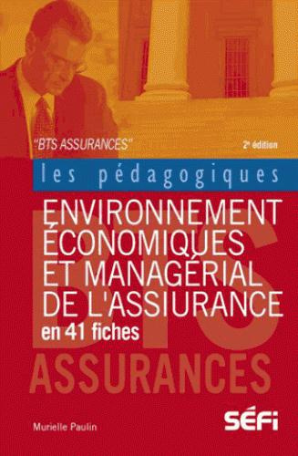 Environnement économique et managérial de l'assurance en 41 fiches pédagogiques BTS Assurance. 2e éd