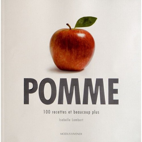 Pomme. 100 recettes et beaucoup plus