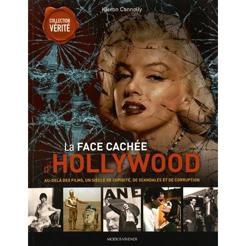 La face cachée d'Hollywood. Au-delà des films, un siècle de cupidité, de scandales et de corruption