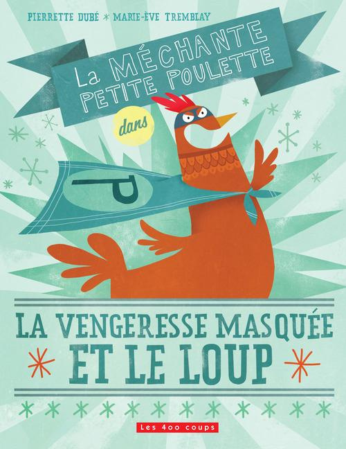 La méchante petite poulette dans La vengeresse masquée et le loup
