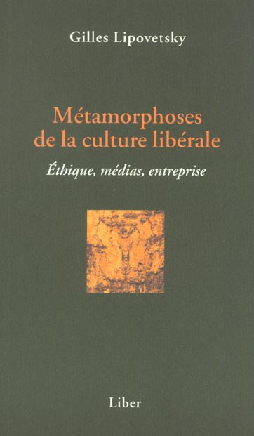 Métamorphoses de la culture libérale. Ethique, médias, entreprise