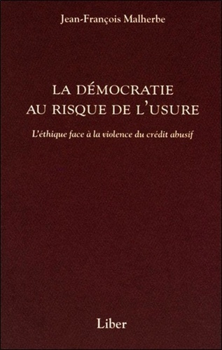 La démocratie au risque de l'usure. L'éthique face à la violence du crédit abusif