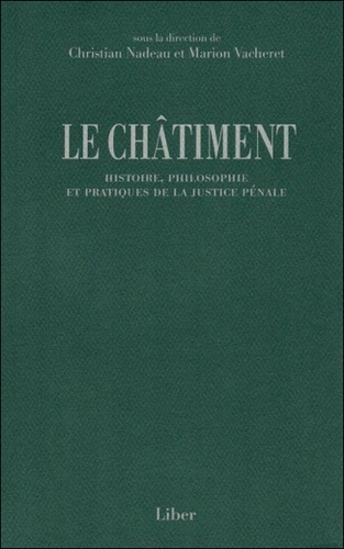 Le châtiment. Histoire, philosophie et pratiques de la justice pénale