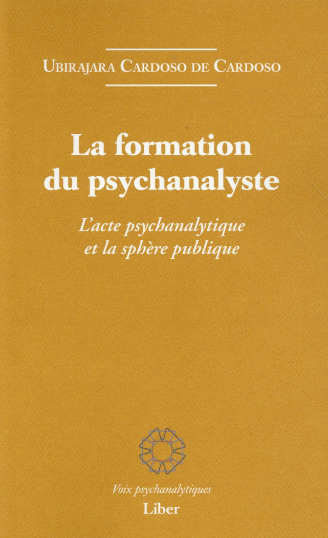 La formation du psychanalyste. L'acte psychanalytique et la sphère publique
