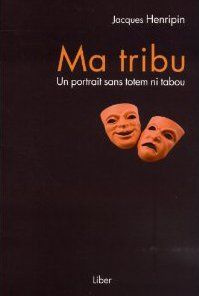Ma tribu - Un portrait sans totem ni tabou