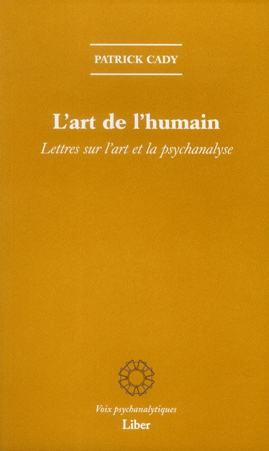 L'Art de l'humain. Lettres sur l'art et la psychanalyse